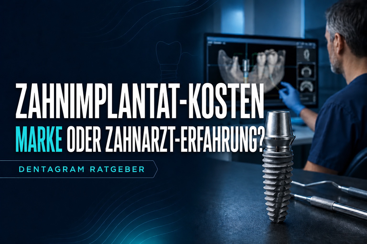 Zahnimplantat-Kosten – Implantatmarke und Erfahrung des Zahnarztes